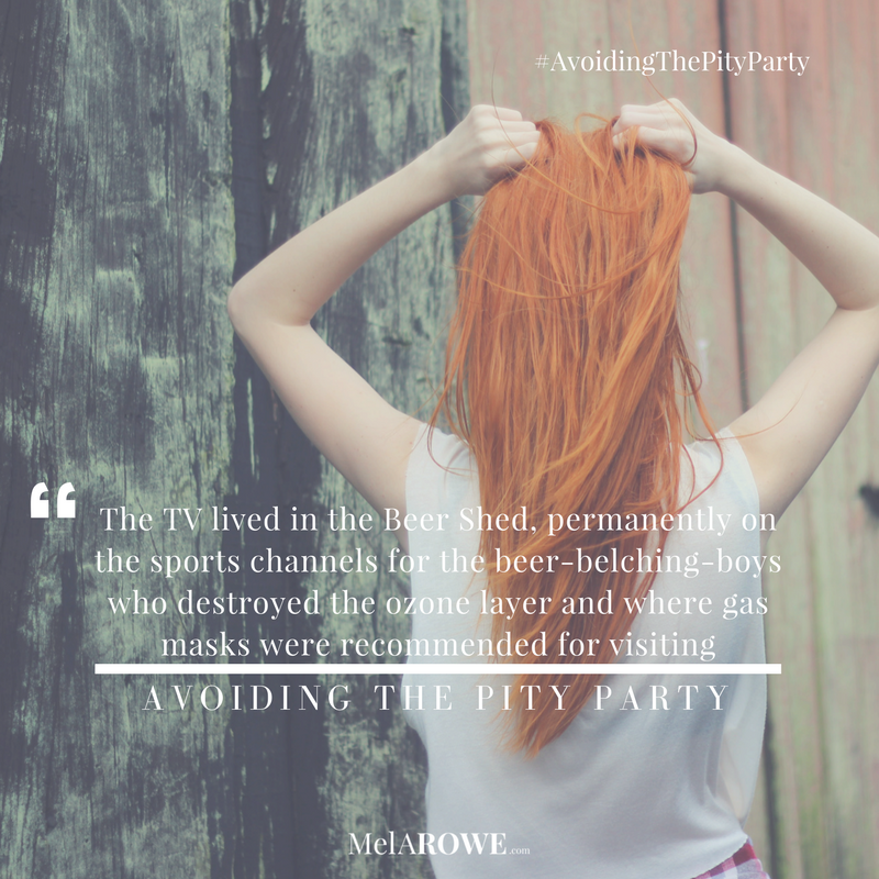 The beer shed, Avoiding the Pity Party quote MelAROWE.com