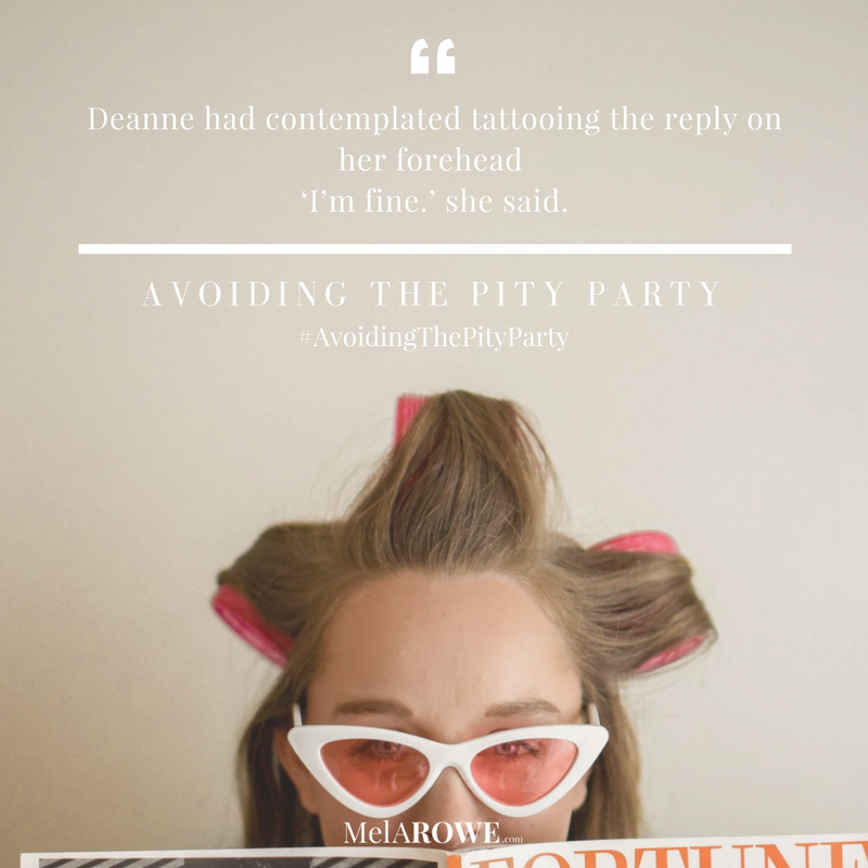 I'm fine quotes 2 Avoiding the Pity Party, MelAROWE.com