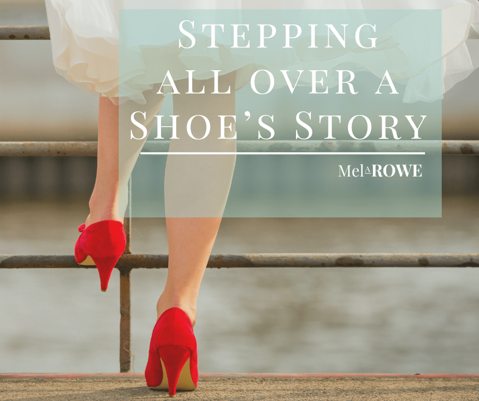 Stepping all over a Shoe’s Story blog by Mel A ROWE #Escape2HEA