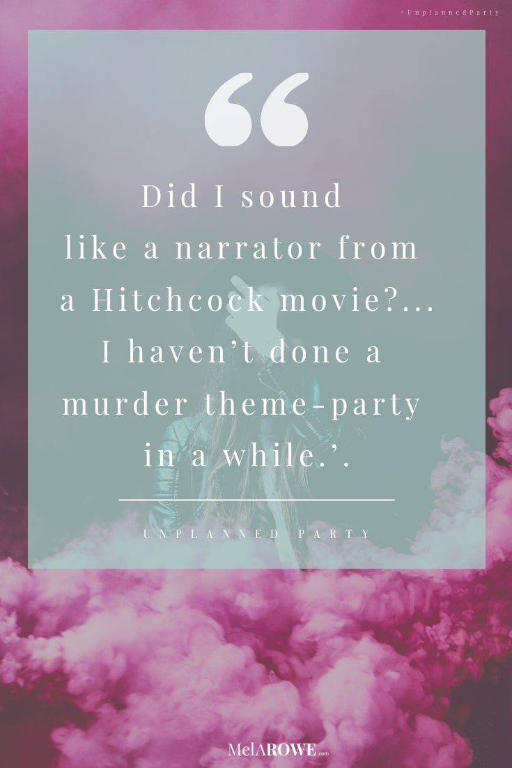 Book Quote from Unplanned Party that matches the blog Party Protocols by Mel A ROWE