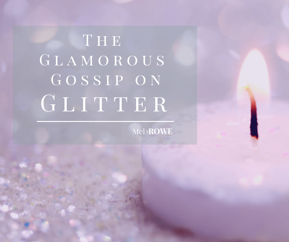 The Glamorous Gossip on Glitter blog by Mel A ROWE