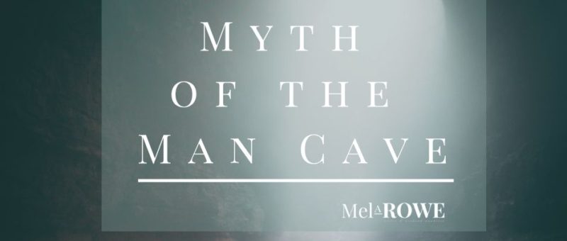 The Myth of the Man Cave