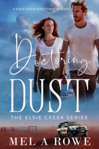 The cover for DOCTORING DUST Book 8 of the multi-bestselling small-town romance series #Escape2HEA #DoctoringDust #outbackauthor #ElsieCreek