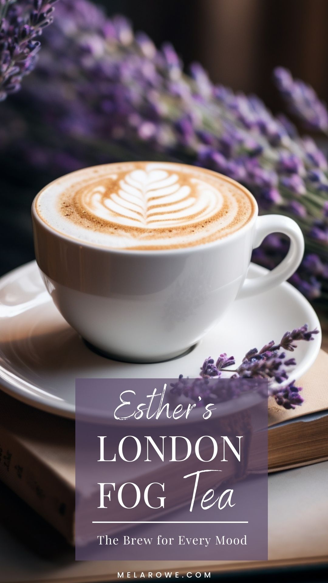 Esther's London Fog Tea Blog Pin (1) Cup of London Fog Tea that can be made into a cocktail